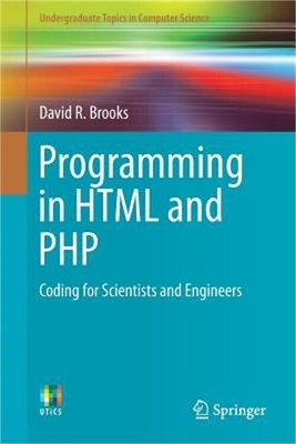 Programming in HTML and PHP: Coding for Scientists and Engineers (Paperback or S
