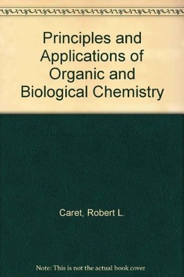 Principles and Applications of Organic and Biological Chemistry,