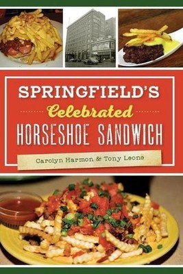 Springfield's Celebrated Horseshoe Sandwich by Carolyn Harmon (English) Paperbac