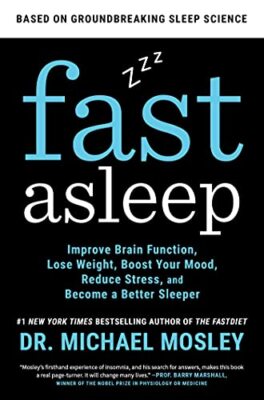 Fast Asleep: Improve Brain Function, Lose Weight, Boost Your Mood, Reduce Str...