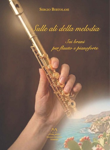 Libro - Sergio Bertolami - Sulle Ali Della Melodia. Sei Brani Per Flauto E Piano prezzo ebay