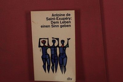 407376 Antoine de Saint-Exupéry DEM LEBEN EINEN SINN GEBEN Deutscher Taschenbuch