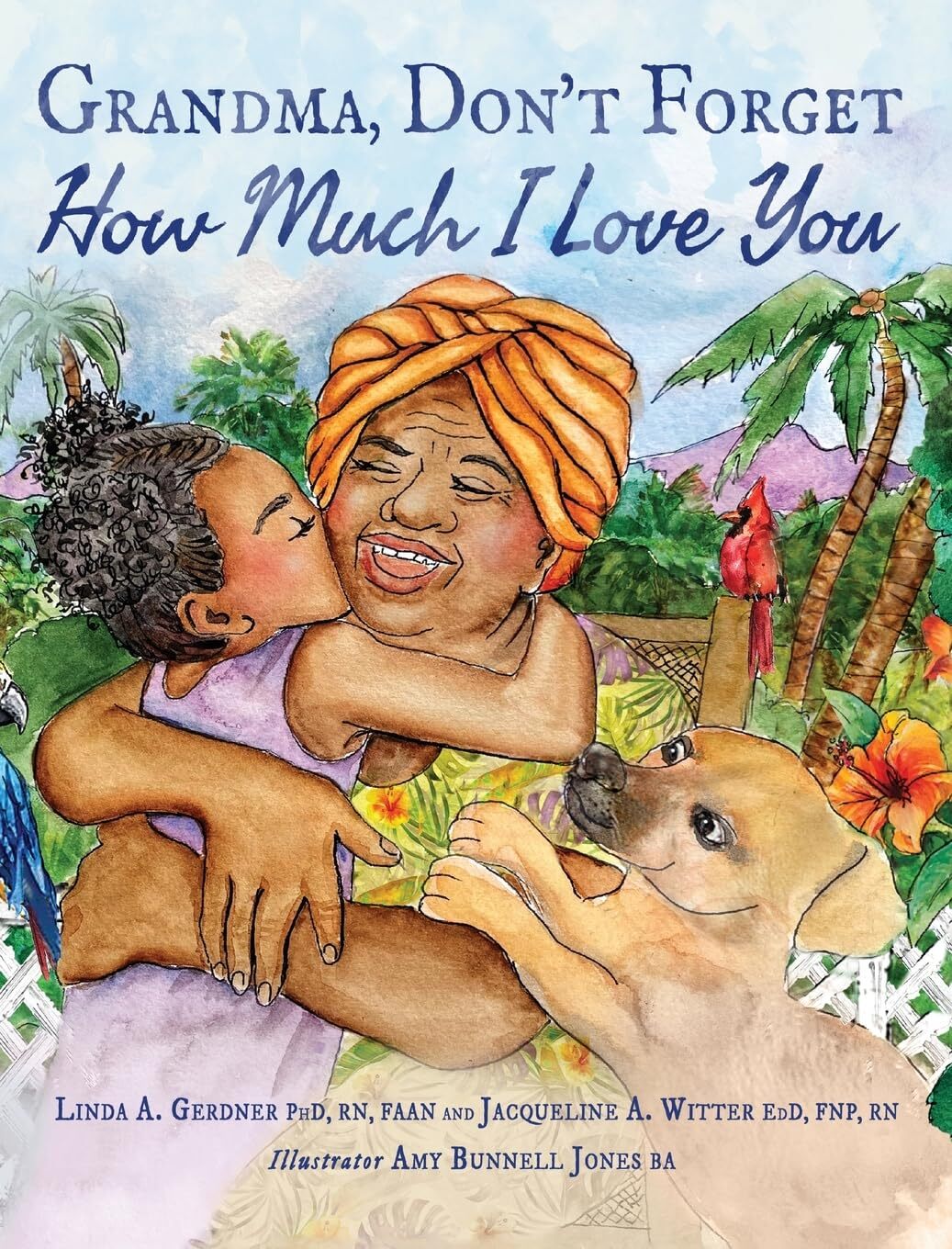 Grandma, Don't Forget How Much I Love You by Gerdner
