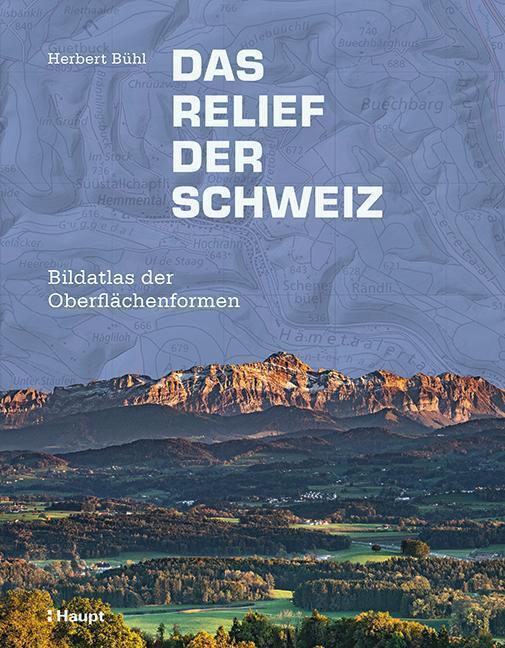 Thumbnail - Das Relief Der Schweiz | Herbert Bühl | Bildatlas Der