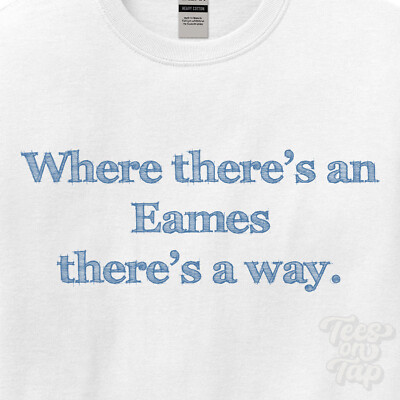 WO... EAMES THERE'S A WAY - WEISSES T-SHIRT Herren/Damen Name Geschenkidee