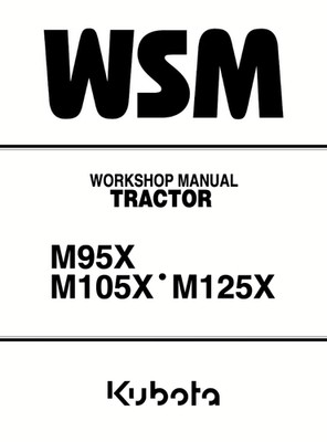 2005 Kubota M95, M105, M125X Service Manual with Repair and Maintenance Guide