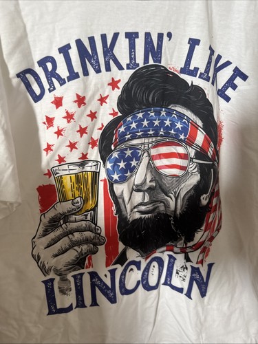 Drinkin Like Lincoln T-Shirt Abe Patriotic Independence Memorial Labor Day - Picture 2 of 5