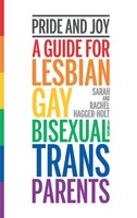 Pride And Joy | A Guide For Lesbian, Gay, Bisexual And Trans Parents | Englisch