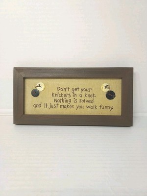 Handstitched Funny Don't Get You Knickers In A Knot.. 11.5x5.5 Inch Wooden Frame