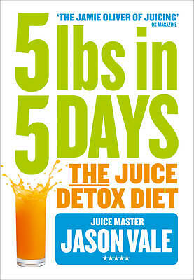 5LBs in 5 Days: The Juice Detox Diet by Jason Vale (Paperback, 2014)