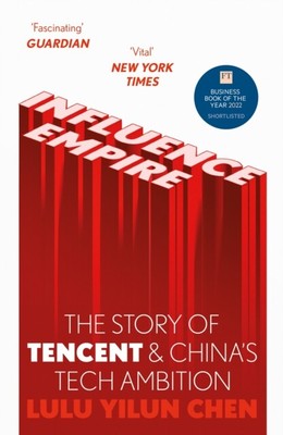 Einfluss-Imperium Die Geschichte von Tencent und Chinas technischem Ehrgeiz von Lulu Yilun Ch