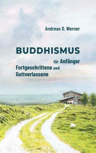 Thumbnail - Buddhismus Für Anfänger, Fortgeschrittene Und Gottverlassene