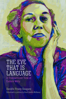 The Eye That Is Language: A Transatlantic View Of Eudora Welty