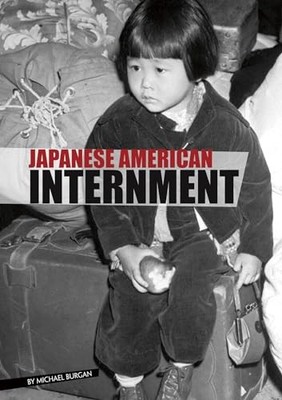 Japanese American Internment by Michael Burgan (2017, Library Binding)