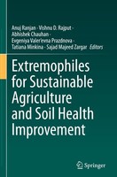 Extremophiles For Sustainable Agriculture And Soil Health Improvement Anuj Ranja