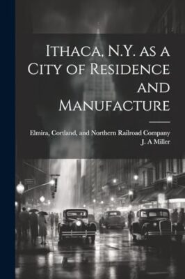 Miller - Ithaca N.Y. as a City of Residence and Manufacture - New pap - X555z