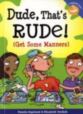 Dude, That's Rude!: (Get Some Manners) by Espeland, Pamela; Verdick, Elizabeth