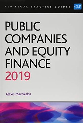 Public Companies and Equity Finance 2019 (CLP Legal Practice Gui