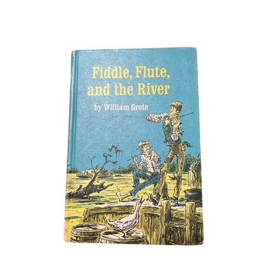 Fiddle, Flute and the River by William Grote Hardcover