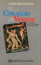 Il coraggio di Venere - Luigi Pagliarini (Raffaello Cortina editore) [1985]