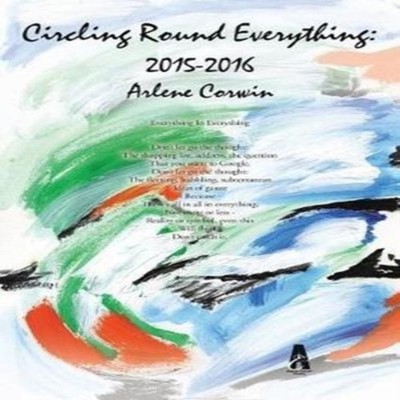 Circling Round Everything2015-2016 Arlene Corwin Paperback Author