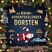 Der Krimi-Adventskalender Dorsten MordsverdäChtig In 24 Akten Elias Hoffmann
