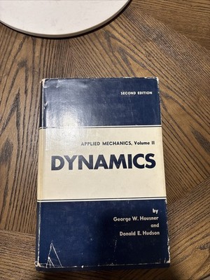APPLIED MECHANICS: DYNAMICS, Vol2 2ND EDITION By George W Housner And