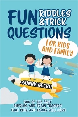 Fun Riddles and Trick Questions for Kids and Family: 300 of the BEST Riddles and