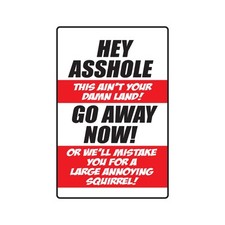 HEY A$$HOLE THIS AINT YOUR DAMN LAND GO AWAY Sign Or Decal trespassing beware