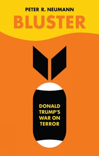 Bluster: Donald Trump's War on Terror by Peter Neumann 9781787381896 NEW - Image 3