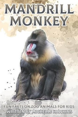 Mandrill Monkey: Fun Facts on Zoo Animals for Kids #33 by Michelle Hawkins Paper