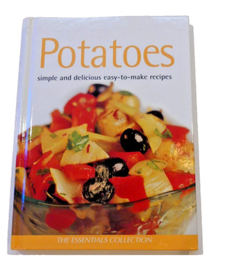 Potatoes Simple Delicious Easy-To-Make Recipes Essentials Collection Cookbook