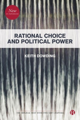 Rational Choice and Political Power by Keith