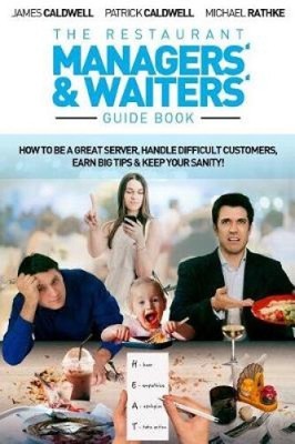 The Restaurant Managers' and Waiters' Guide Book: How to be a Great Server,