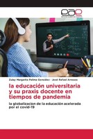 La EducacióN Universitaria Y Su Praxis Docente En Tiempos De Pandemia Buch 2022