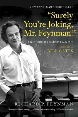 Surely Youre Joking, Mr. Feynman!. Adventures of a Curious Character WW Norton