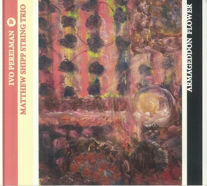PERELMAN, Ivo/MATTHEW SHIPP STRING TRIO - Armageddon Flower - CD