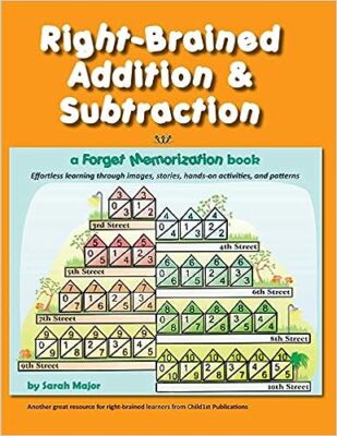 Right-Brained Addition & Subtraction 2nd Edition Paperback by Sarah Major 2013
