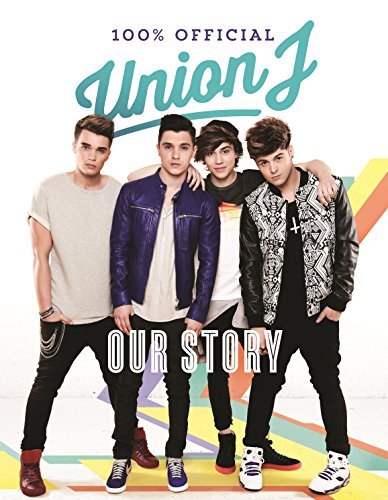 Our Story: Union J 100% Official-Union J