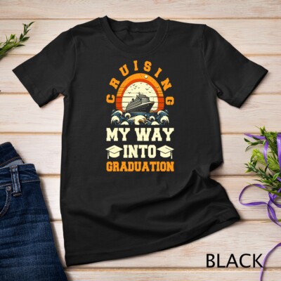 Cruising My Way Into Graduation Trip Cruise 2024 Ship Senior Unisex T-shirt