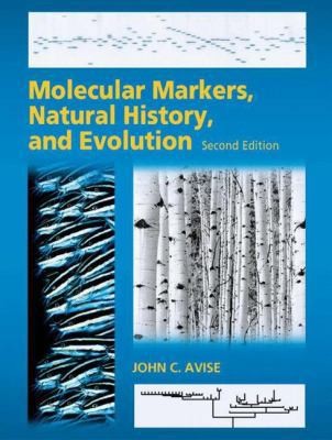 Molecular Markers, Natural History, and Evolution by John C. Avise