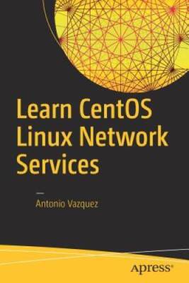 Learn CentOS Linux Network Services - Paperback By Vazquez, Antonio - GOOD