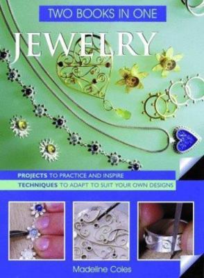 Jewelry Two Books in One: Projects to Practice & Inspire * Techniques to...