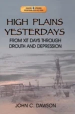 High Plains Yesterdays: From XIT Days Through Drouth and Depression