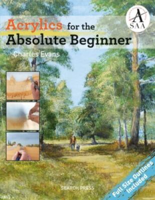 Acrylics for the Absolute Beginner [ABSOLUTE BEGINNER ART]