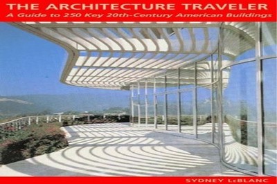 The Architecture Traveler   A Guide..., Leblanc, Sydney