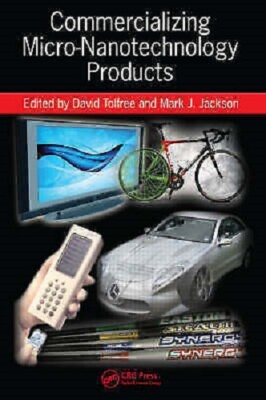 Commercializing Micro-Nanotechnology Products by David Tolfree, Mark J Jackson
