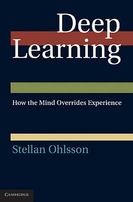 Deep Learning How the Mind Overrides Experience Ohlsson Hardcover 9780521835688