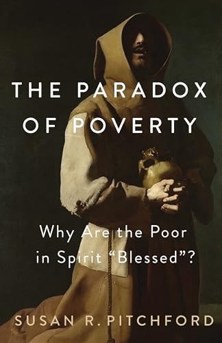 The Paradox of Poverty: Why Are the Poor in Spirit “Blessed”? by Susan R. Pitch - Image 6