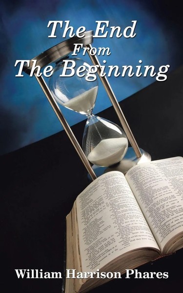 William Harrison Phares | The End From The Beginning | Taschenbuch | Englisch-image
